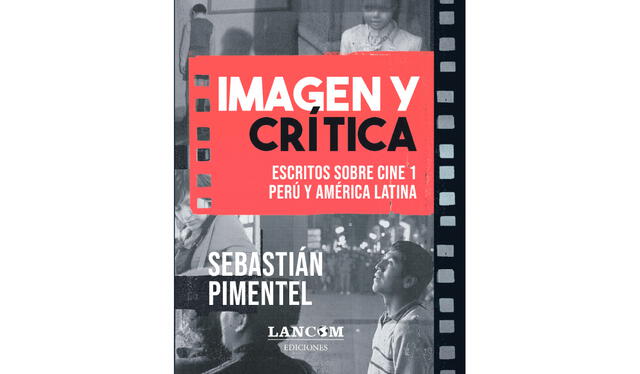  Primera parte de un libro escrito por Sebastián Pimentel, crítico de cine peruano. Foto: difusión   