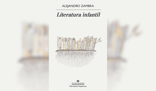  Literatura infantil, uno de los últimos libros publicados por Alejandro Zambra, bajo la editorial Anagrama. Foto: difusión    