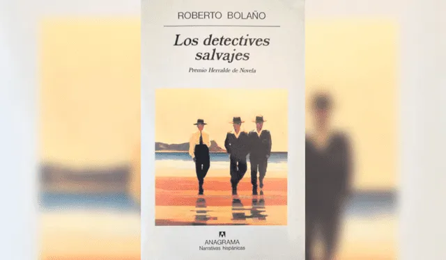  Los detectives salvajes. Libro con el que Bolaño se consagró como uno de los mejores novelistas. Foto: difusión    