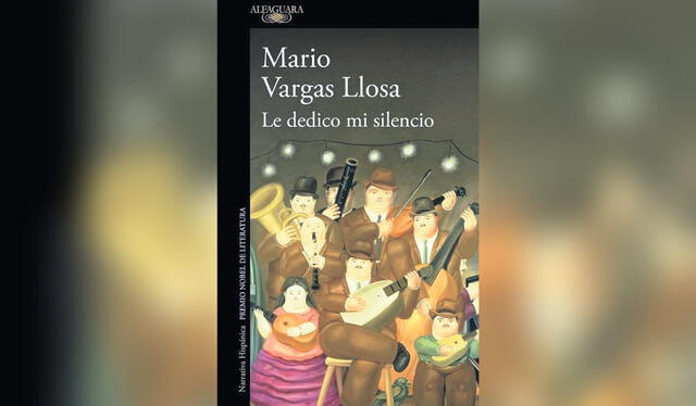 El nuevo libro de Mario Vargas Llosa, 'Le dedico mi silencio', cuenta la historia de 'Toño' Azpilcueta, un experto de música criolla. Foto: difusión   