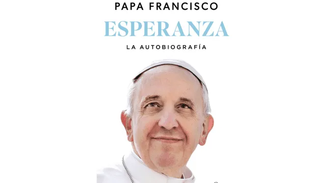 Papa Francisco sorprendió al mundo con la publicación de su autobiografía titulada Esperanza. Foto: The Good Newsroom Papa Francisco sorprendió al mundo con la publicación de su autobiografía titulada Esperanza. Foto: The Good Newsroom