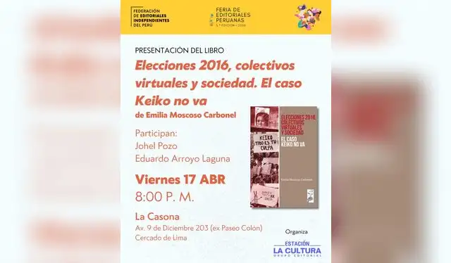 Hoy viernes 17 de abril presentarán libro Elecciones 2016, colectivos virtuales y sociedad. Caso Keiko no va Hoy viernes 17 de abril presentarán libro Elecciones 2016, colectivos virtuales y sociedad. Caso Keiko no va