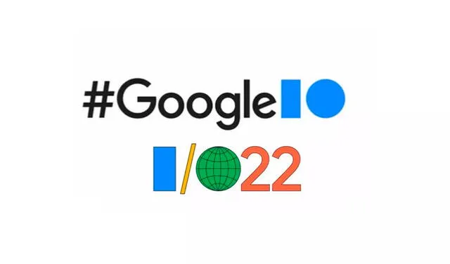 Google I/O 2022: ¿qué se sabe del evento más importante de la compañía?