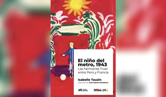 "El niño del metro, 1943. Las hermanas Truel entre Perú y Francia". Imagen: Difusión.  