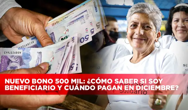 Nuevo Bono 500 mil: ¿cómo saber si soy beneficiario y cuándo pagan en ...