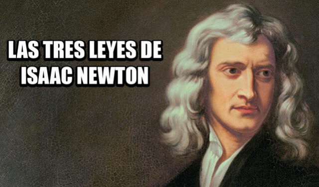 Qué dice la primera, segunda y tercera ley de Newton? | Ciencia | La  República