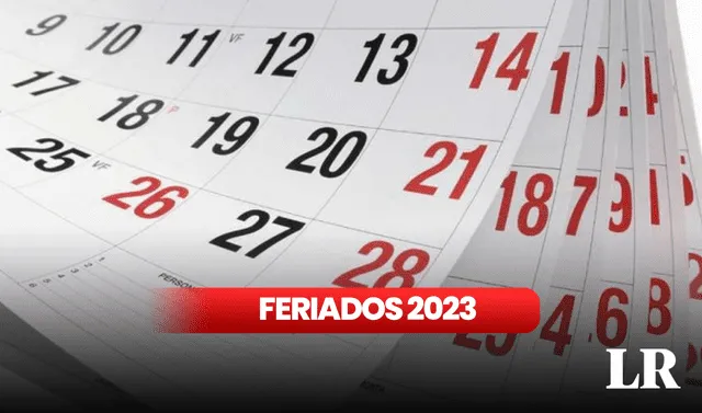 Aún quedan 6 feriados en el 2023. Foto: composición LR/ frkil    