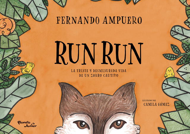 Run Run, la triste y desmesurada vida de un zorro cautivo, por Fernando Ampuero. Foto: Planeta