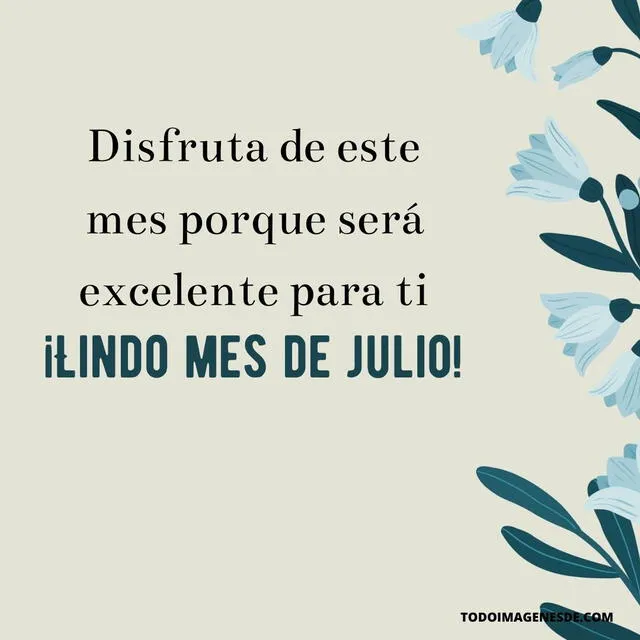  Frases motivadoras por el mes de julio. Foto: todoimagenesde.com<br><br>    