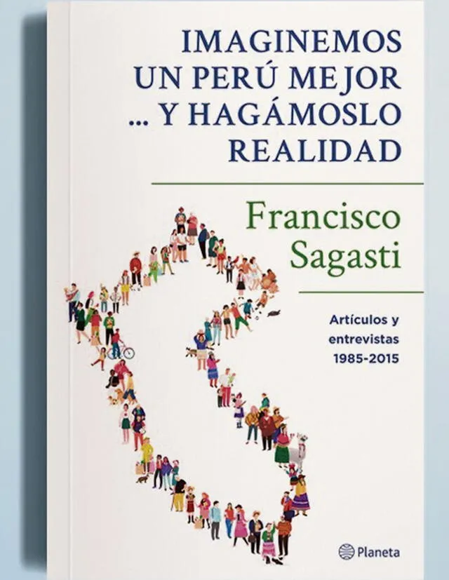 Imaginemos un Perú mejor… y hagámoslo realidad. Artículos y entrevistas 1985-2015. Foto: difusión