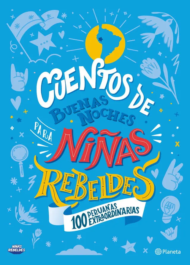 Cuentos de buenas noches para niñas rebeldes. 100 peruanas extraordinarias – Niñas Rebeldes. Foto: Prensa / Editorial.