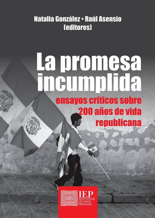 La promesa incumplida. Ensayos críticos sobre 200 años de vida republicana. Foto: IEP.