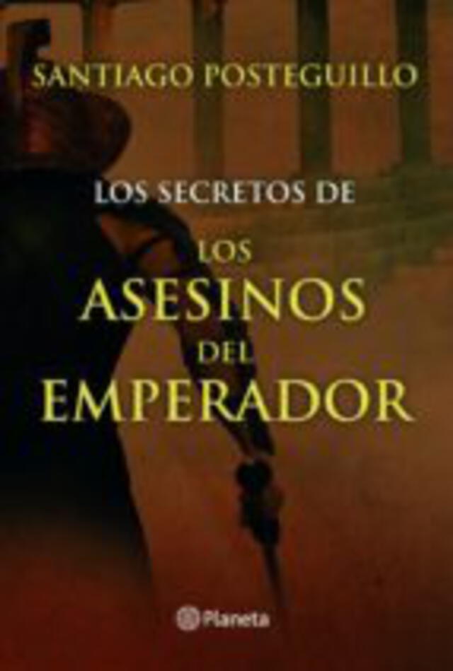 Los secretos de los asesinos del emperador por Santiago Posteguillo.