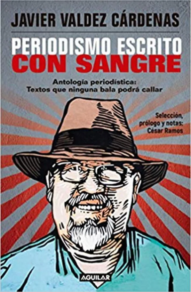 La historia del secuestro de los cuatro periodistas mexicanos fue relatada en el libro de Javier Valdez. Foto: Aguilar   
