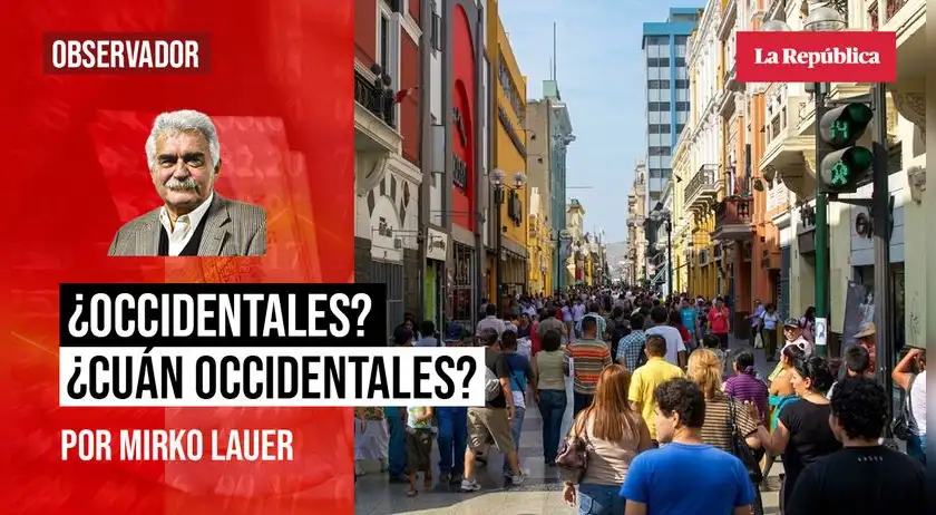 ¿Occidentales? ¿Cuán occidentales?, por Mirko Lauer