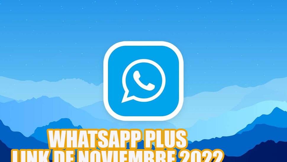 WhatsApp Plus, noviembre 2022: link de descarga y cómo instalar la APK en tu celular Android